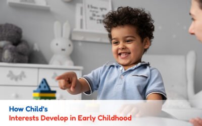 How Child’s Interests Develop in Early Childhood